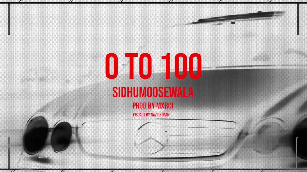 0 TO 100 | Sidhu Moose Wala | Official Visual Video | Mxrci | New Song
