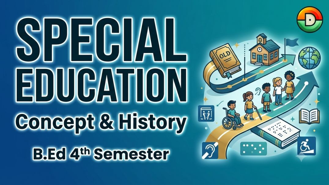 ⁣Concept & History of Special Education (বিশেষ শিক্ষার ধারণা ও ইতিহাস) | B.Ed 4th Semester