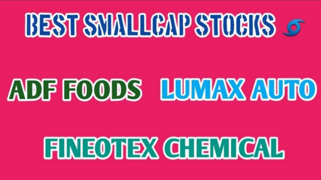BEST SMALLCAP STOCKS💥ADF FOODS🔥FINEOTEX CHEMICAL🔥LUMAX AUTO @ STOCK MARKET PLANNER