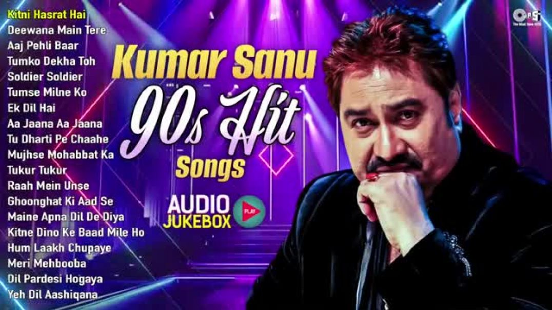 Kumar_Sanu_90s_Hit_Hindi_Songs___Sadabahar_Song___Kumar_Sanu_Ke_Hindi_Gana___Old_Hindi_Song_Jukebox(
