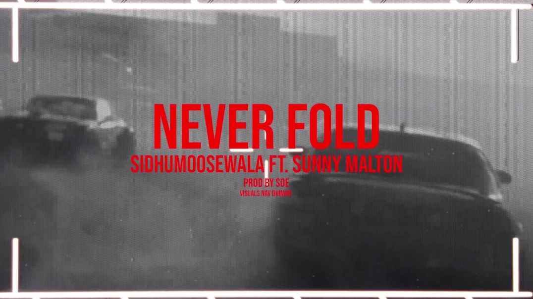 NEVER FOLD  Sidhu Moose Wala  Sunny Malton  SOE  Nav Dhiman