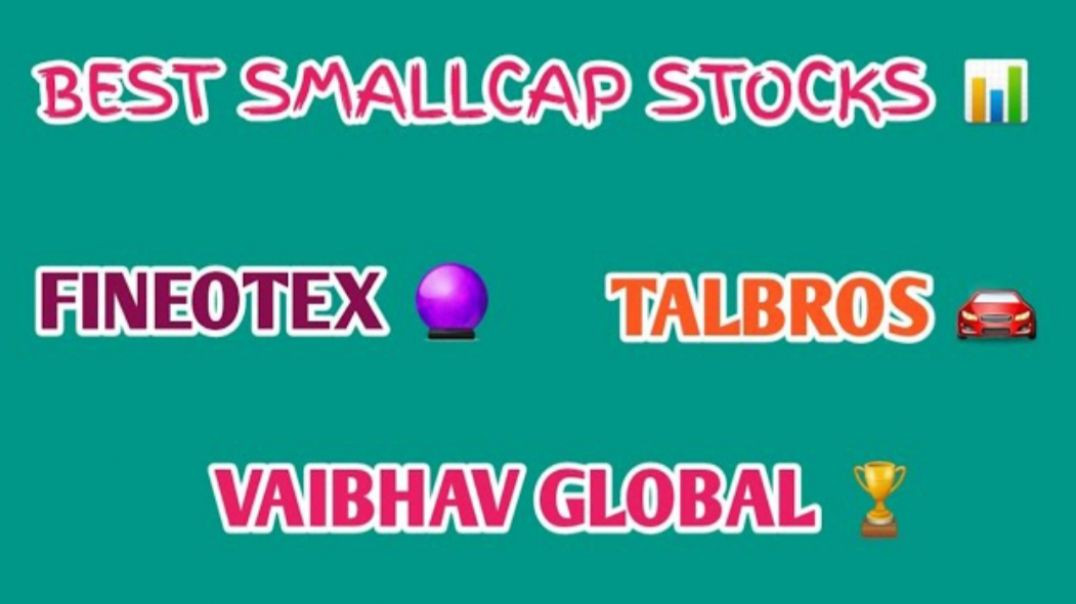 ⁣BEST SMALLCAP STOCKS TO BUY NOW🔥FINEOTEX CHEMICAL🔴TALBROS AUTO🔷️VAIBHAV GLOBAL @STOCK MARKET PLANNER