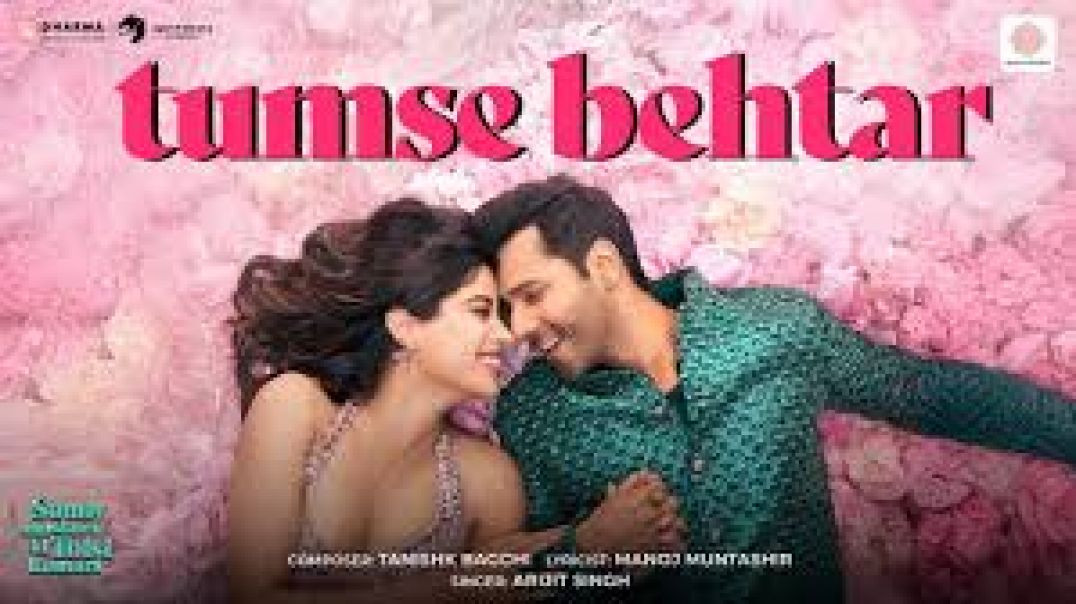 ⁣Tumse Behtar Lyric Video _ SSKTK _ Varun_ Janhvi_ Sanya_ Rohit _ Arijit_ Tanishk_ Manoj latest song