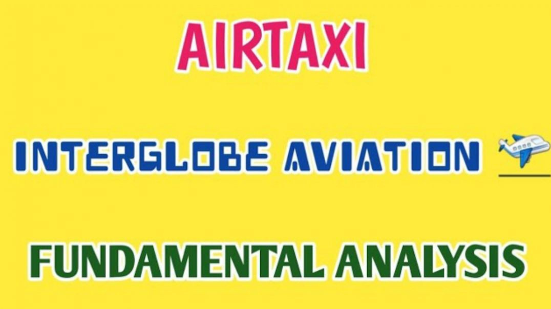 INTERGLOBE AVIATION FUNDAMENTAL ANALYSIS🔮AIRTAXI SHARE🔥INTERGLOBE AVIATION @ STOCK MARKET PLANNER