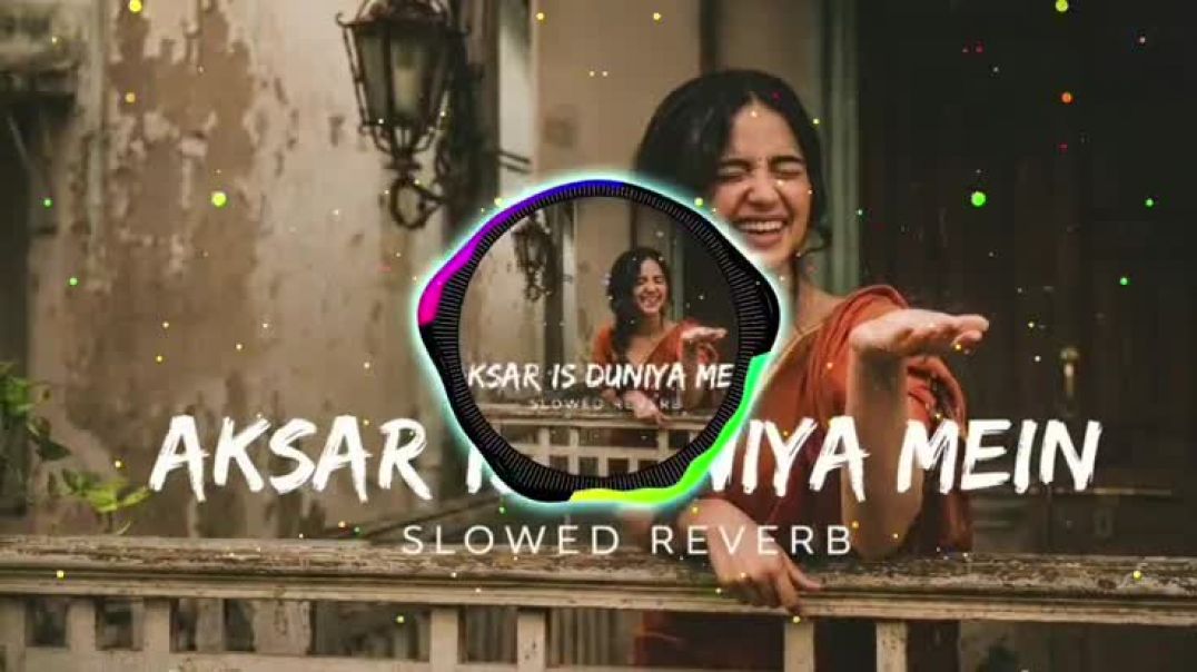 Aksar Is Duniya Mein ❤️ Slowed + Reverb | LoFi Song | Relaxing Hindi LoFi | Use Headphones 🎧