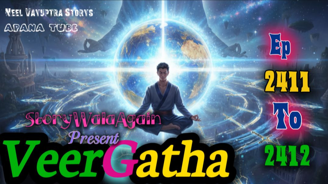⁣VeerGatha | Episode 2411 To 2412 | Hindi Pocket Story | @StoryWala