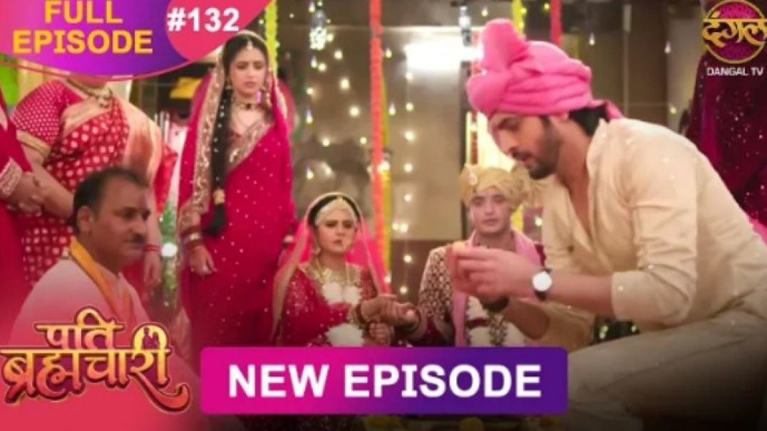 ⁣Pati_Brahmachari___Full_Episode_132___18_Oct_2025___Full_HD_#newepisode___dangal_tv(360p) Pati Brahmachari | Full E