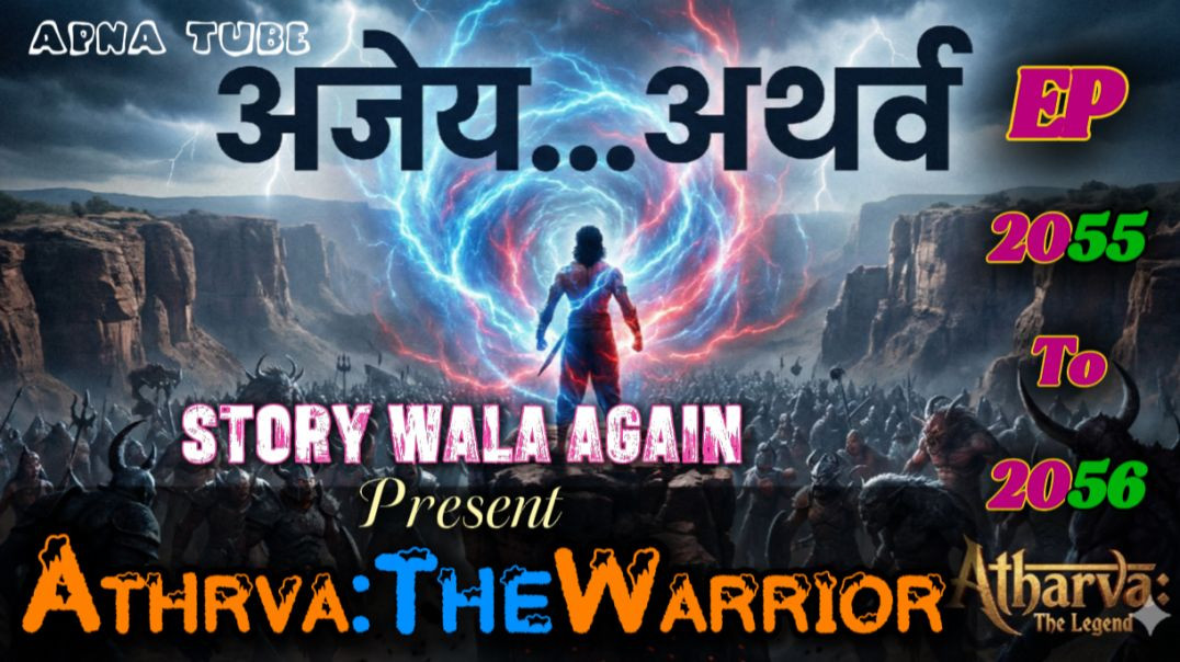⁣👊Athrva:The Warrior | Episode 2055 To 2056 | Hindi Pocket Story | @StoryWala