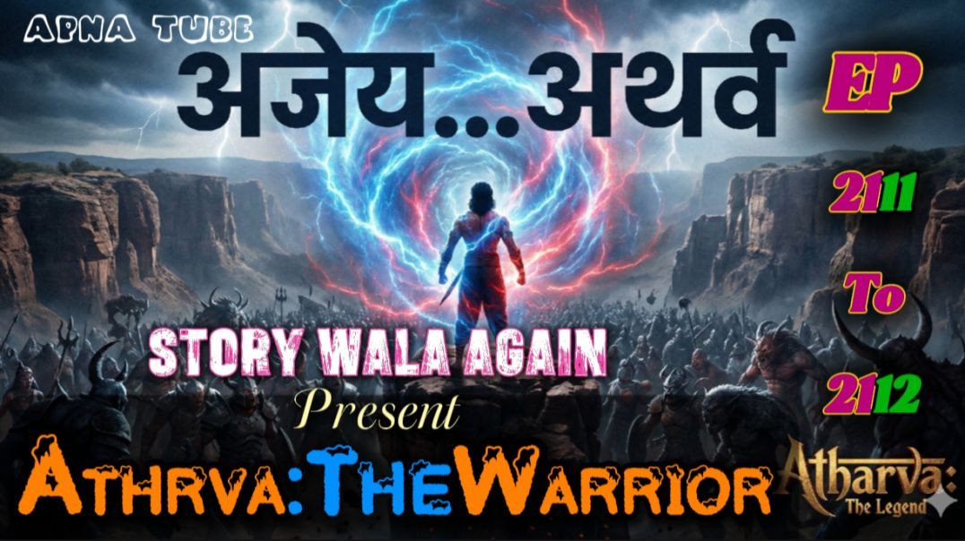 ⁣👊Athrva:The Warrior | Episode 2112 To 2113 | Hindi Pocket Story | @StoryWala