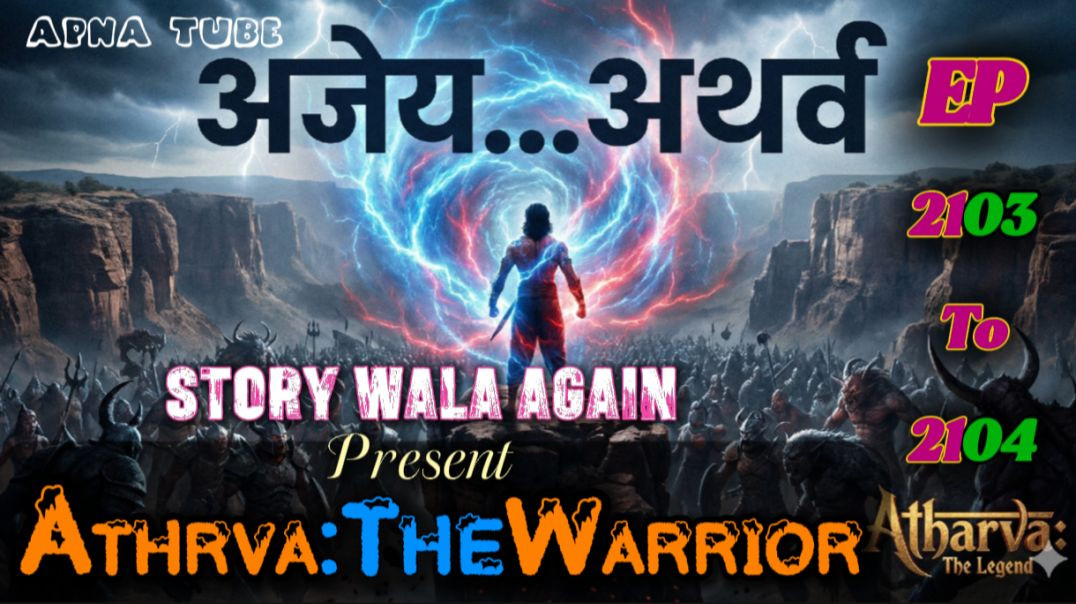 ⁣👊Athrva:The Warrior | Episode 2103 To 2104 | Hindi Pocket Story | @StoryWala